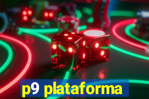 p9 plataforma